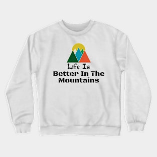 Life Is Better In The Mountains light Colorful Retro Vintage Sunset Red Orange Yellow Triangle Crewneck Sweatshirt